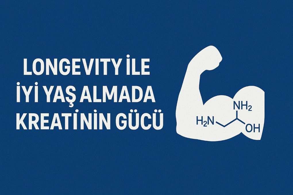 Longevity ile İyi Yaş Almada Kreatinin Gücü